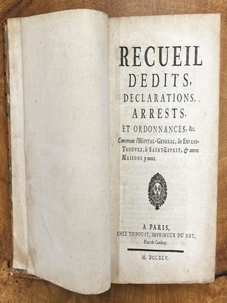 Item #665 Recueil d&rsquo;&Eacute;dits, D&eacute;clarations, Arrests et Ordonnances Concernant l&rsquo;H&ocirc;pital...