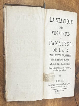 Item #700 La Statique des V&eacute;g&eacute;taux, et l&rsquo;Analyse de l&rsquo;Air. Exp&eacute;riences nouvelles lues &agrave;...