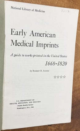 Item #764 Early American Medical Imprints, 1668–1820: A Guide to Works Printed in the United...