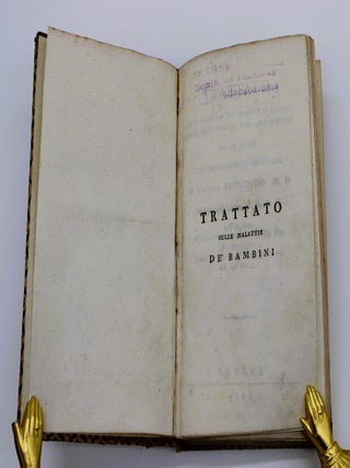 Trattato sulle malattie pi&ugrave; comuni ai bambini dalla loro nascita sino alla pubert&agrave;, con un saggio sull&rsquo;allattamento de&rsquo; bambini