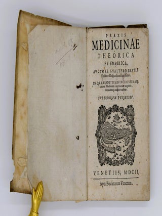 Item #840 Praxis Medicinae Theorica et Empirica. Walter Bruel