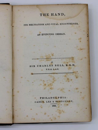 Item #847 The Hand, Its Mechanism and Vital Endowments, as Evincing Design. Charles Bell