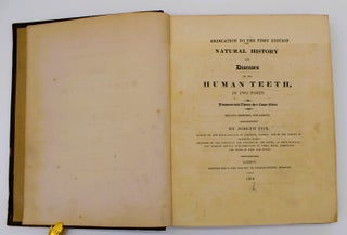 Item #917 The Natural History and Diseases of the Human Teeth, in Two Parts. Joseph Fox