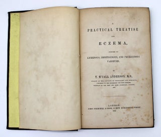 Item #939 A Practical Treatise upon Eczema, Including its Lichenous, Impetiginous, and...