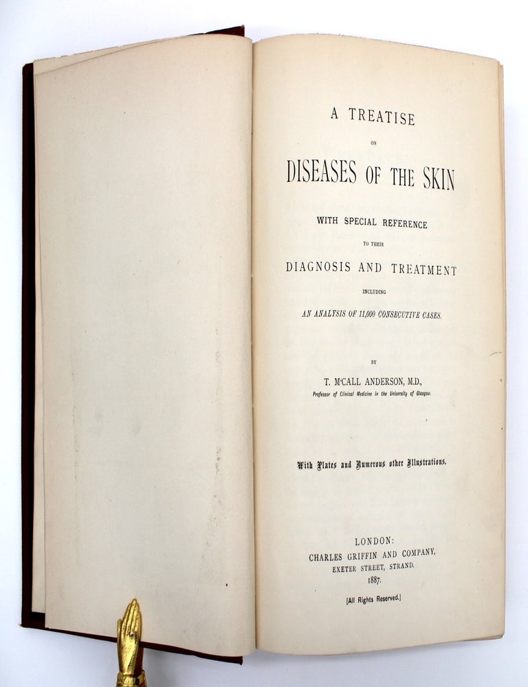 Item #964 A Treatise on Diseases of the Skin with Special Reference to Their Diagnosis and Treatment, Including an Analysis of 11,000 Consecutive Cases. T. M'Call Anderson.