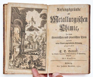 Item #EBS100273 Anfangsgründe zur Metallurgischen Chimie, in einem Theoretischen und Practischen...