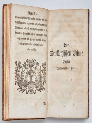 Anfangsgr&uuml;nde zur Metallurgischen Chimie, in einem Theoretischen und Practischen Theile in der Natur Gegr&uuml;ndeten Ordnung abgefasset von C.E. Gellert der Kayserl. Academie der Wissenschaften zu S. Petersburg Mitgliede. Mit Kupfern