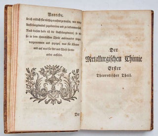 Anfangsgründe zur Metallurgischen Chimie, in einem Theoretischen und Practischen Theile in der Natur Gegründeten Ordnung abgefasset von C.E. Gellert der Kayserl. Academie der Wissenschaften zu S. Petersburg Mitgliede. Mit Kupfern