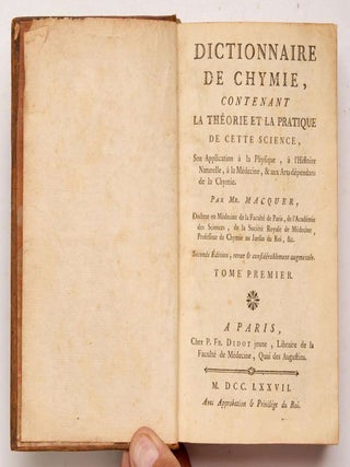 Dictionnaire de Chymie, contenant la th&eacute;orie et la pratique de cette Science, son application &agrave; la physique, &agrave; l histoire naturelle, &agrave; la medicine, & aux arts d&eacute;pendens de la chymie. Seconde edition, revue et consid&eacute;ralement augment&eacute;e