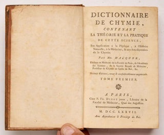 Dictionnaire de Chymie, contenant la théorie et la pratique de cette Science, son application à la physique, à l histoire naturelle, à la medicine, & aux arts dépendens de la chymie. Seconde edition, revue et considéralement augmentée