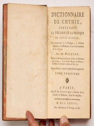 Dictionnaire de Chymie, contenant la th&eacute;orie et la pratique de cette Science, son application &agrave; la physique, &agrave; l histoire naturelle, &agrave; la medicine, & aux arts d&eacute;pendens de la chymie. Seconde edition, revue et consid&eacute;ralement augment&eacute;e