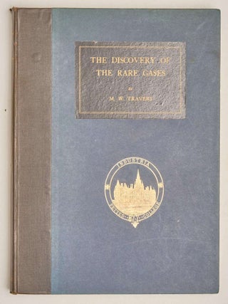 Item #EBS100508 The Discovery of the Rare Gases. Morris Travers
