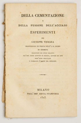 Item #EBS100519 Della Cementazione e Della Fusione Dell'Acciajo Esperimenti. Giuseppe VISMARA